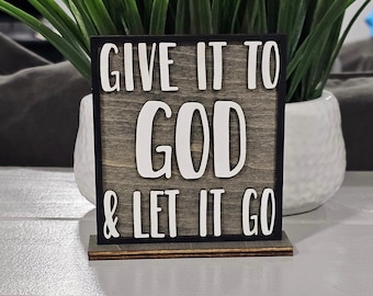 Modern "Give it to God and Let it Go" Rustic Tabletop Sign - Small Table Decor - Cute Daily Reminder - Christian Gift - Prayer Decoration