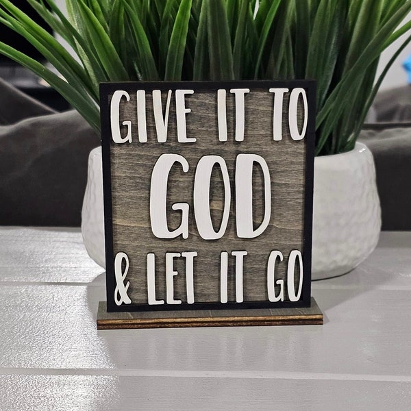 Modern "Give it to God and Let it Go" Rustic Tabletop Sign - Small Table Decor - Cute Daily Reminder - Christian Gift - Prayer Decoration