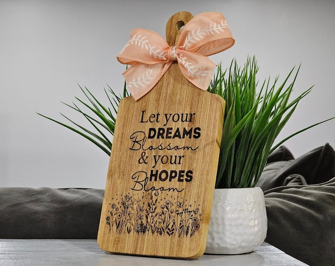 Featured listing image: Inspirational "Let Your Dreams Blossom & Your Hopes Bloom" Decorative Bamboo Cutting Board - 5x11 Inches