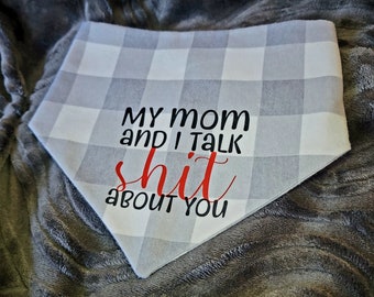 Gray Plaid Everyday Pet Bandana Cute Saying Sassy My Mom & I Talk Shit About You Dog and Cat Lover Flannel Reversible Snap On Snarky Pets