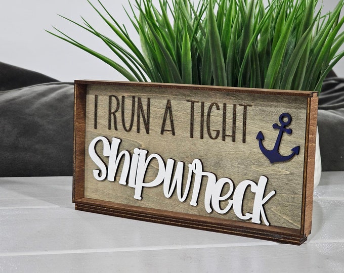Featured listing image: Funny "I Run a Tight Shipwreck" Rustic Mom Table Sign with Anchor