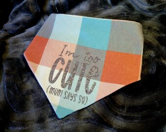 Multi-Color Plaid Everyday Pet Bandana I'm Too Cute, Mom Says So Pet Lover Flannel Reversible Snap On Just Because Gift Cat or Dogs Glitter