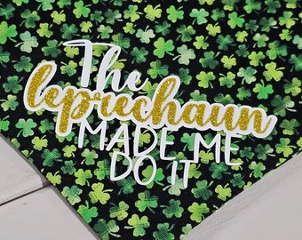Saint Patrick's Day Pet Bandana - The Leprechaun Made Me Do It - Cats & Dogs - Pet Mom Dad - Holiday Gift