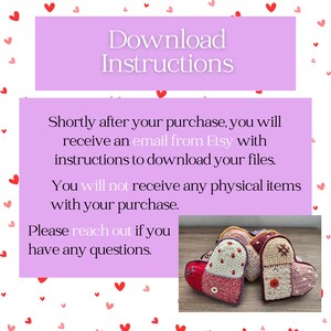 May include: Image with text that reads "Download Instructions." The text below states that after purchase, you will receive an email with instructions to download files. The image also shows several crocheted heart ornaments.