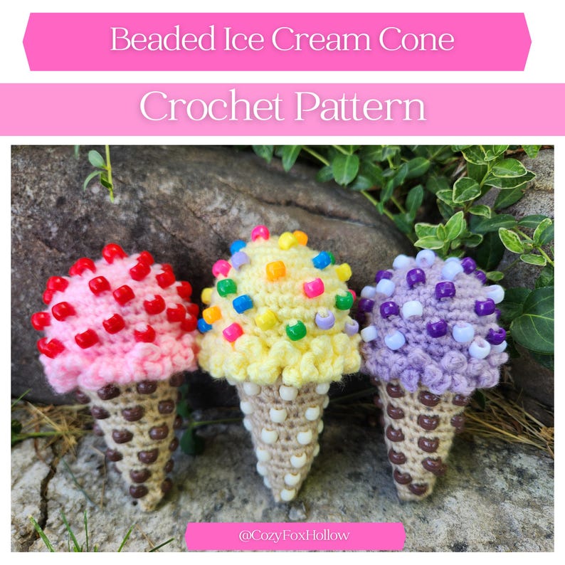 May include: Three crocheted ice cream cones with beaded toppings. The cones are beige with brown bead accents. The ice cream scoops are pink with red beads, yellow with colorful beads, and purple with white beads. Text reads "Beaded Ice Cream Cone Crochet Pattern."