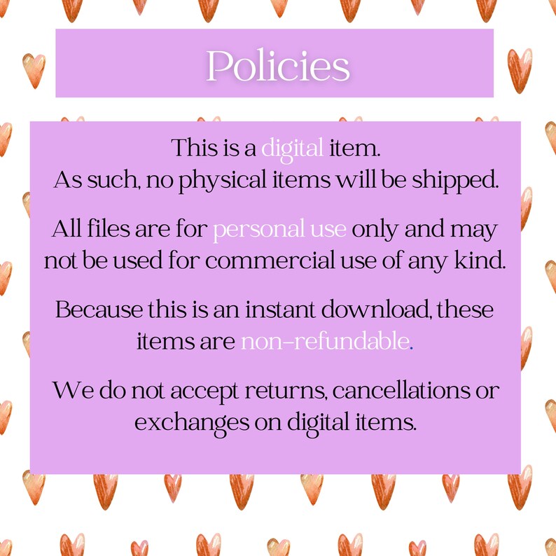 May include: A digital item policies announcement on a lavender background with the word "Policies" at the top. The text states that no physical items will be shipped, files are for personal use only, and items are non-refundable.