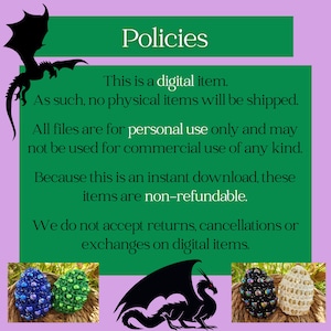 May include: Image with the word "Policies" in white text on a green background. The text states this is a digital item, no physical items will be shipped, for personal use only, and non-refundable. Dragon silhouettes and decorative eggs are also shown.