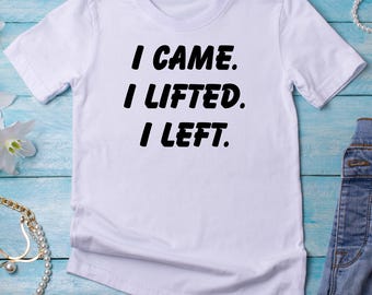 Workout SVG for Women | I Came. I Lifted. I Left. Gym Shirt Design