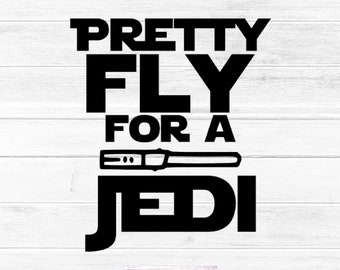 Pretty Fly for a Jedi SVG, JPG, PNG Digital Download
