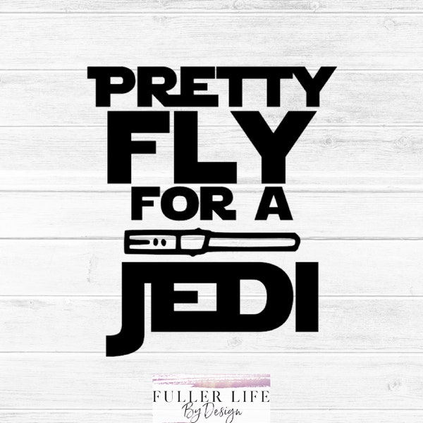 Pretty Fly for a Jedi SVG, JPG, PNG Digital Download