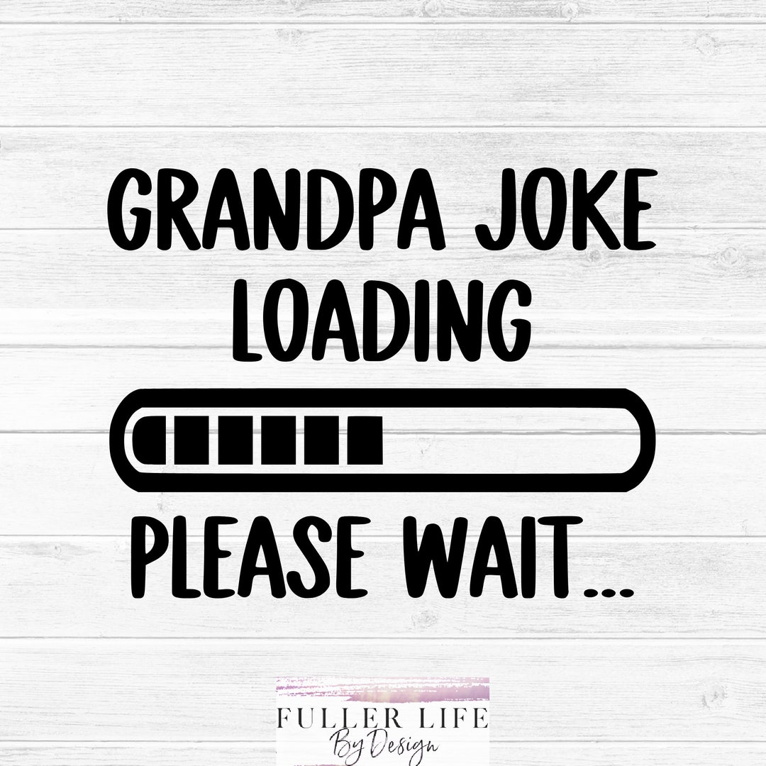 Grandpa Joke Loading SVG, JPG, PNG Digital Download - Etsy