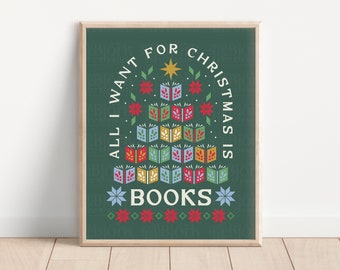 All I Want For Christmas Is Books | Instant Digital Download | Christmas Gift | Bookish Art | Library Print | Holiday Home Decor