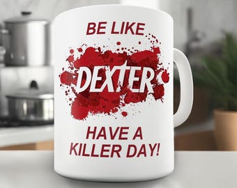 Dexter, Have a Killer Day Gift Mug