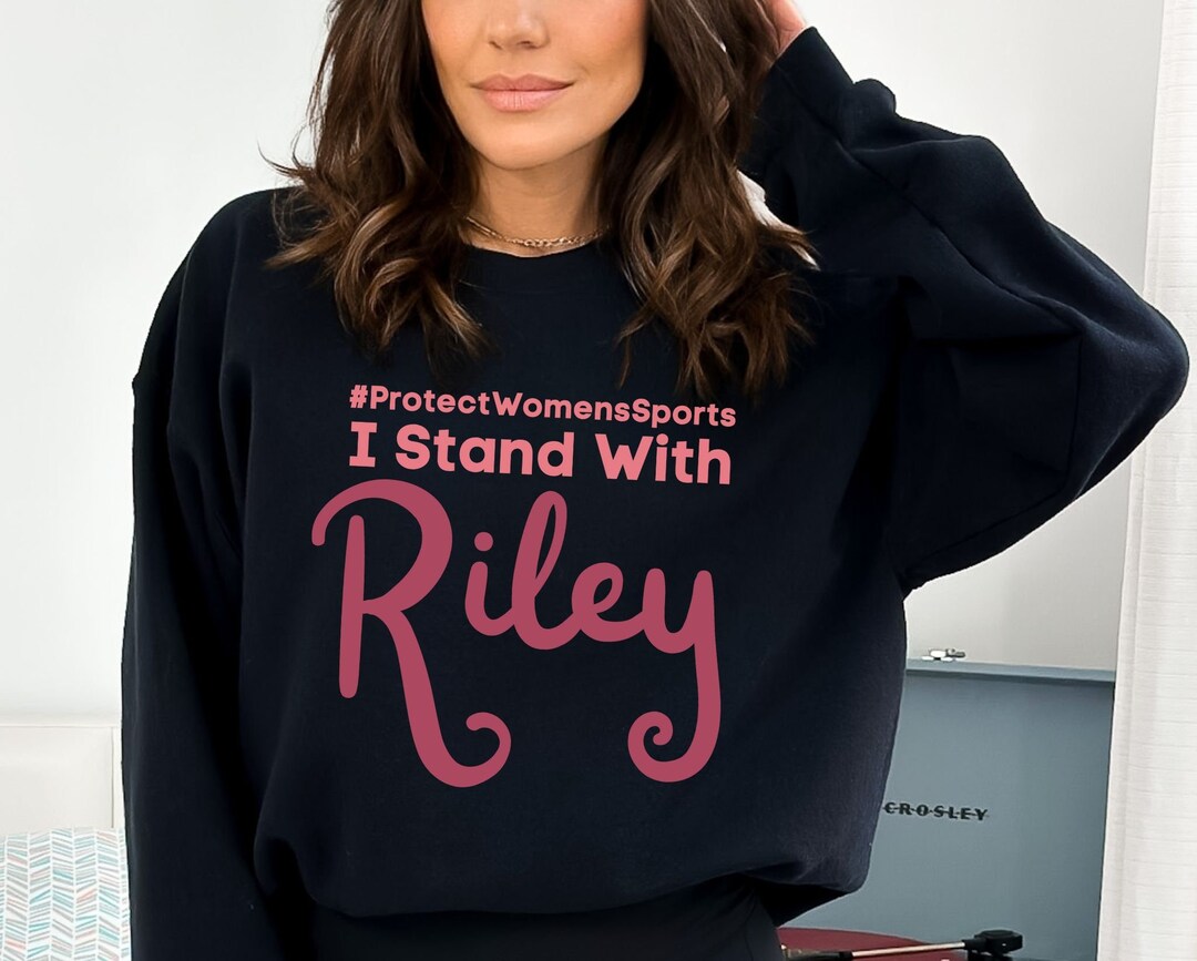 I Stand With Riley Sweatshirt, Support Riley Gaines Shirts, Be A Riley