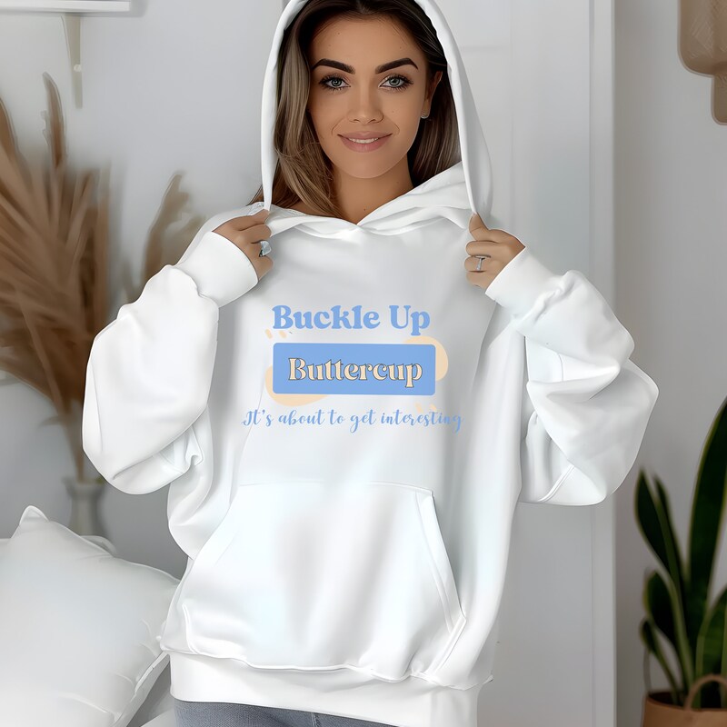 Buckle Up Buttercup Sweatshirt