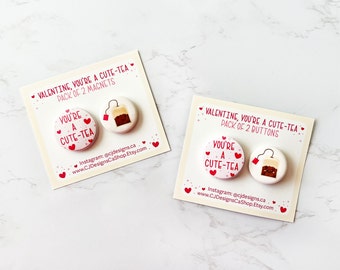 Valentine, You're A Cute-Tea Button Pins of Magnets | Pack of 2