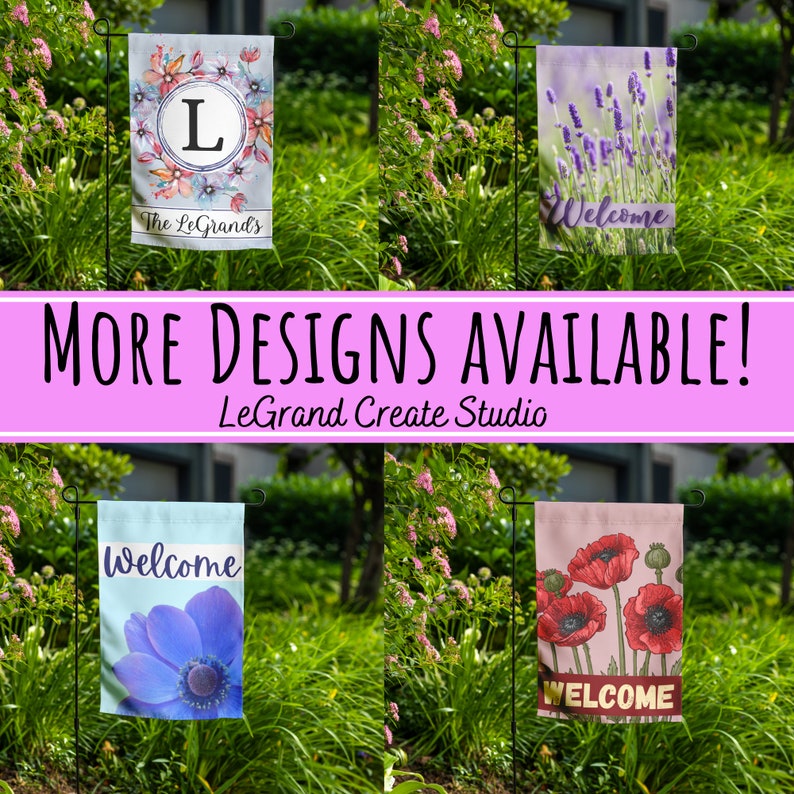 May include: Four different garden flags displayed on black metal poles. The flags are all 12x18 inches and feature various designs. The first flag has a watercolor floral design with the letter L in the center and the text "The LeGrands". The second flag has a purple lavender design with the text "Welcome". The third flag has a blue anemone design with the text "Welcome". The fourth flag has a pink poppy design with the text "WELCOME".