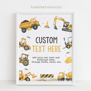 May include: A printable sign with a white background and yellow construction vehicles. The text "CUSTOM TEXT HERE" is in black and gold. The text below reads "Add your own text and wordings here. Change fonts, colour, etc."