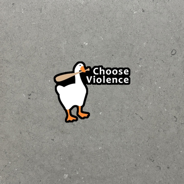 Choose Violence | Funny Goose Sticker for Laptop, Water Bottle, Phone, Computer | Untitled Goose | High Quality Vinyl Sticker