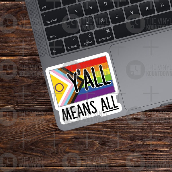 Y'all Means All | LGBTQ+ Equality, Pride | Sticker For PC, Hydroflask, Bottle, Cup, Journal, Planner, Phone  | High Quality Vinyl Sticker