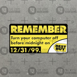 Y2K Reminder Turn Off Your Computer 12/31/99 | Funny Sticker for Laptop, Water Bottle, Cellphone, Computer | High Quality Vinyl Sticker