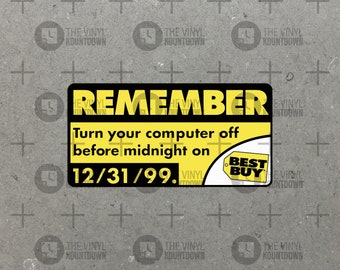 Y2K Reminder Turn Off Your Computer 12/31/99 | Funny Sticker for Laptop, Water Bottle, Cellphone, Computer | High Quality Vinyl Sticker