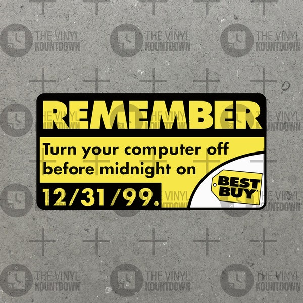 Y2K Reminder Turn Off Your Computer 12/31/99 | Funny Sticker for Laptop, Water Bottle, Cellphone, Computer | High Quality Vinyl Sticker