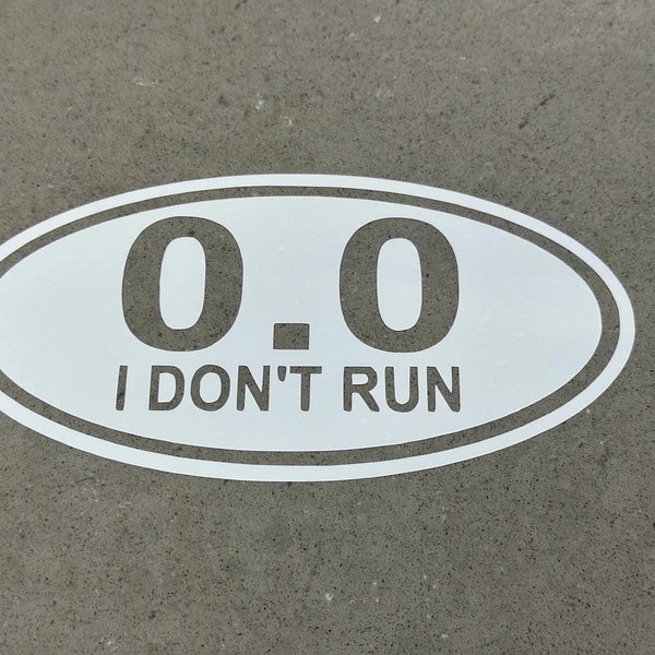 0.0 I Don't Run | Funny Marathon Running Sticker | Perfect for Jeeps, Wranglers, Broncos, Trucks & Cars | High Quality Permanent Vinyl Decal