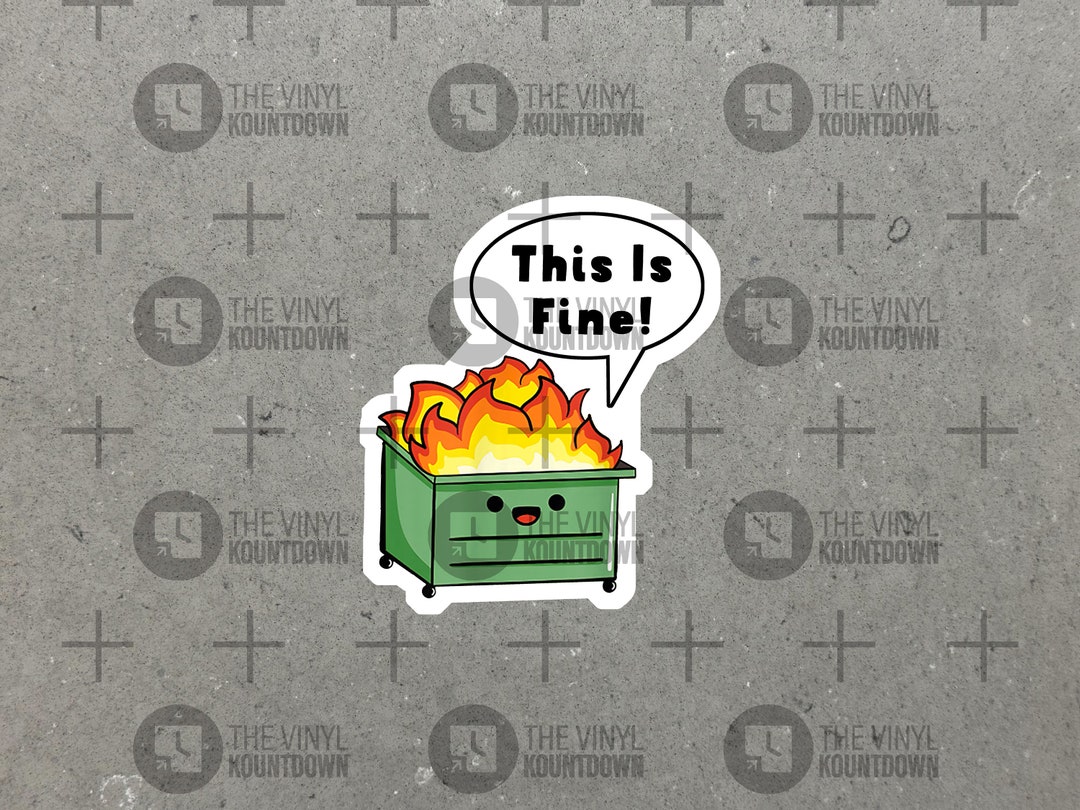 Dumpster Fire This is Fine Funny Dumpster Fire Meme Sticker for Water