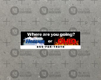 Where Are You Going? Heaven or Ohio | Funny Sticker for Laptop, Water Bottle, Phone, Toolbox, Hard Hat | High Quality Vinyl Sticker
