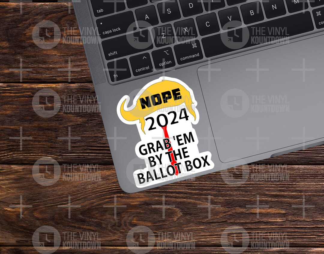 Nope 2024 Grab 'em by the Ballot Box Fck Trump Funny Sticker for Cup ...