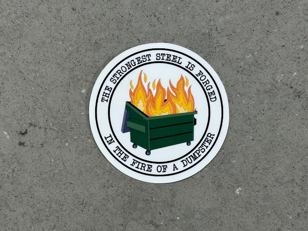 The Strongest Steel is in the Fire of a Dumpster Etsy