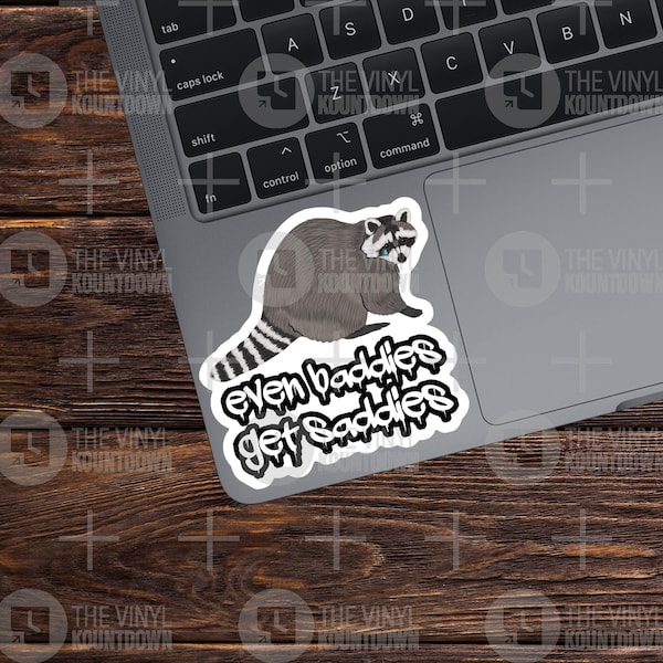 Even Baddies Get Saddies | Funny Raccoon, Trash Panda Sticker For Manager, PC, Hydroflask, Hardhat, Toolbox | High Quality Vinyl Sticker