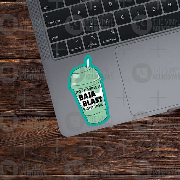 Not Having a Baja Blast Right Now | Funny Taco Bell Sticker for Laptop, Water Bottle, Phone, Computer | High Quality Vinyl Sticker
