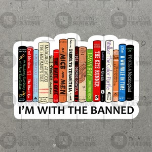 I'm With The Banned | Read Banned Books! | Fight Censorship, Equality For All | Social Justice | High Quality Vinyl Sticker