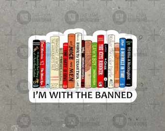 I'm With The Banned | Read Banned Books! | Fight Censorship, Equality For All | Social Justice | High Quality Vinyl Sticker