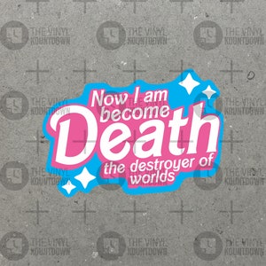 Now I am Become Death Destroyer of Worlds | Funny Barbenheimer Sticker for Toolbox, Hard Hat, Laptop, Water Bottle | Quality Vinyl Sticker