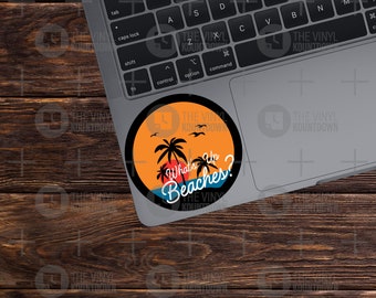 What's Up Beaches? | Funny Beach Resort Sticker for Laptop, Water Bottle, Computer | Brooklyn Nine-Nine NYPD | High Quality Vinyl Sticker