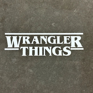 WRANGLER THINGS! | Perfect for Jeeps, Trucks, Wranglers, SUVs! | High Quality Permanent Vinyl Decal