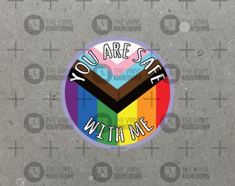 You Are Safe With Me | Trans & LGBTQ+ Pride! | Pro Diversity, Progress, Equity, and Inclusion | Woke Liberal | High Quality Vinyl Sticker