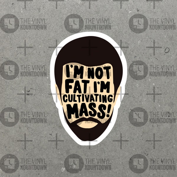 I'm Not Fat I'm Cultivating Mass! | Funny Mac It's Always Sunny Sticker for Laptop, Water Bottle, Toolbox | High Quality Vinyl Sticker