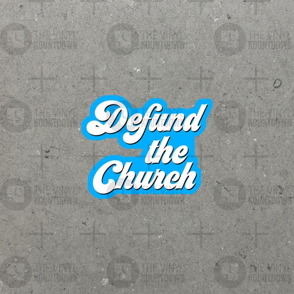 Defund The Church | Tax the Church, Equality For All | Liberal, Anti-Christian Nationalist | Social Justice | High Quality Vinyl Sticker