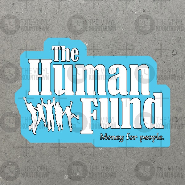 The Human Fund Money for People | Funny 90s Nostalgia TV Show Sticker For Laptop, Hydroflask, Hard Hat, Toolbox | High Quality Vinyl Sticker