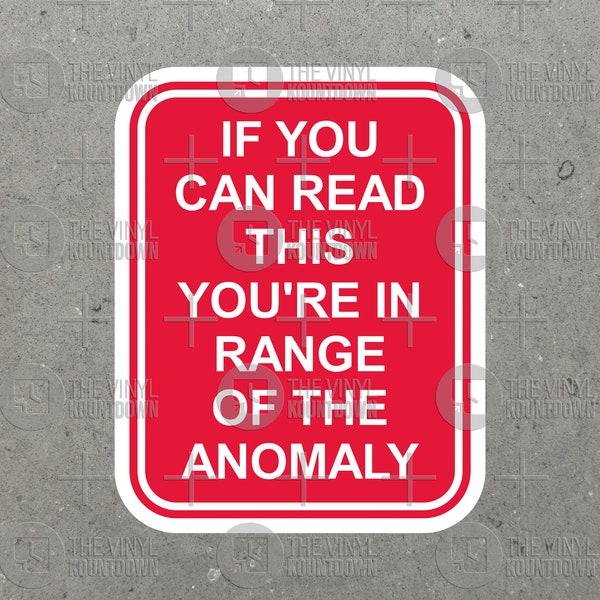If You Can Read This You're In Range Of The Anomaly | Funny Sign Sticker for Laptop, Water Bottle, Hard Hat, Toolbox | Quality Vinyl Sticker