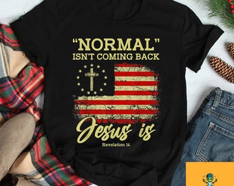 Normal Isn't Coming Back Jesus Is Revelation T-Shirt, Bibelvers-Shirt, amerikanische Flagge Vintage-Shirt, religiöses Unisex-Shirt, christliches T-Shirt