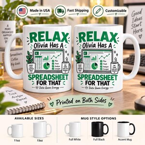 May include: A white ceramic mug featuring green and black text that reads RELAX Olivia Has A SPREADSHEET FOR THAT. The design includes a computer screen displaying a spreadsheet, a pie chart, a line graph, and two smaller mugs with text.