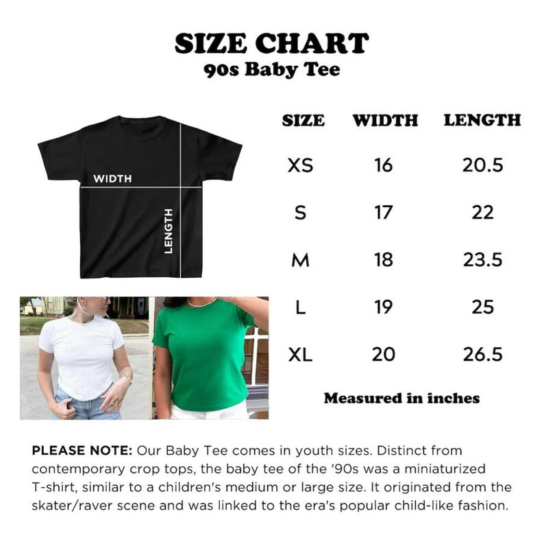 May include: Size chart for a 90s baby tee, with measurements in inches. Sizes range from XS to XL, with corresponding width and length dimensions. Includes a black tee graphic and two model photos. Text reads: "PLEASE NOTE: Our Baby Tee comes in youth sizes."