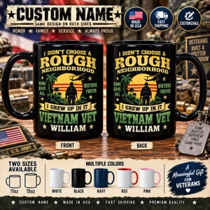 May include: A black ceramic mug featuring a graphic of a soldier, a helicopter, and palm trees against a yellow sun. The text reads: I DIDN'T CHOOSE A ROUGH NEIGHBORHOOD I GREW UP IN IT VIETNAM VET WILLIAM. It includes the phrases SOME GAVE ALL and BROTHERS FOREVER.