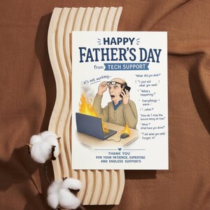May include: A Father's Day card with a tech support theme. The card features an illustration of a man on fire at his computer, with the text "Happy Father's Day from Tech Support." Additional text includes common tech support phrases.