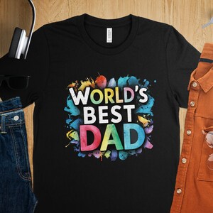 World&#39;s Best Dad TShirt Gift for Dad Father&#39;s Day Gift Cool Dad Black Shirt Dad Appreciation Tee Best Dad Ever Shirt Graphic Dad Tee for Dad
